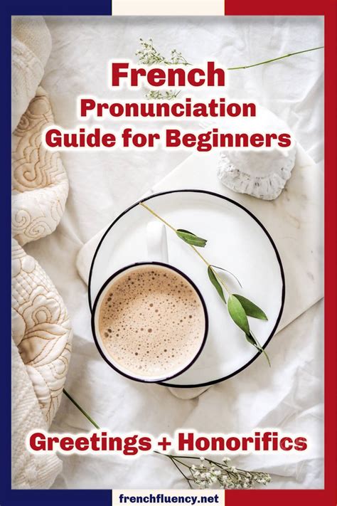 French pronunciation guide for beginners - greetings and honorifics ...