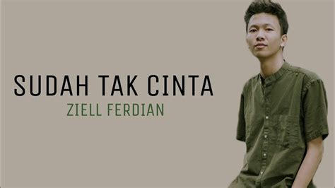 Ziell Ferdian Sudah Tak Cinta Lirik Jam Full Youtube