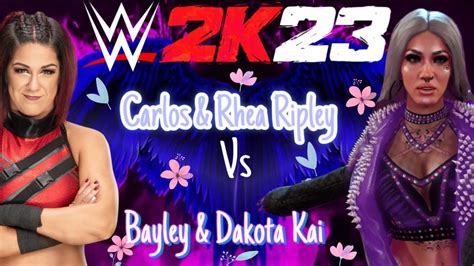 Wwe K Carlos Rhea Ripley Vs Bayley Dakota Kai Youtube