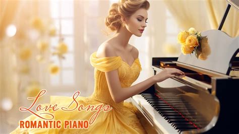 3 Hour Of Most Beautiful Piano Love Songs Best Romantic Love Songs