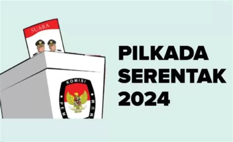 Wajib Baca Inilah Jadwal Tahapan Pilkada Serentak Tahun 2024