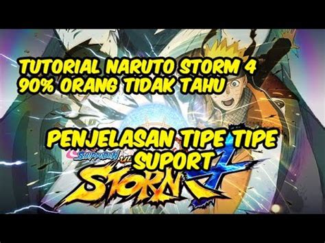 Tutorial Naruto Storm 4 90 Orang Tidak Tahu Jenis Jenis Suport YouTube