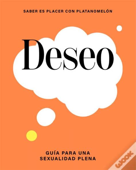 Deseo Guia Para Una Sexualidad Plena De Platanomelón Livro Wook