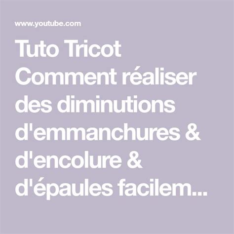 Tuto Tricot Comment R Aliser Des Diminutions D Emmanchures D Encolure