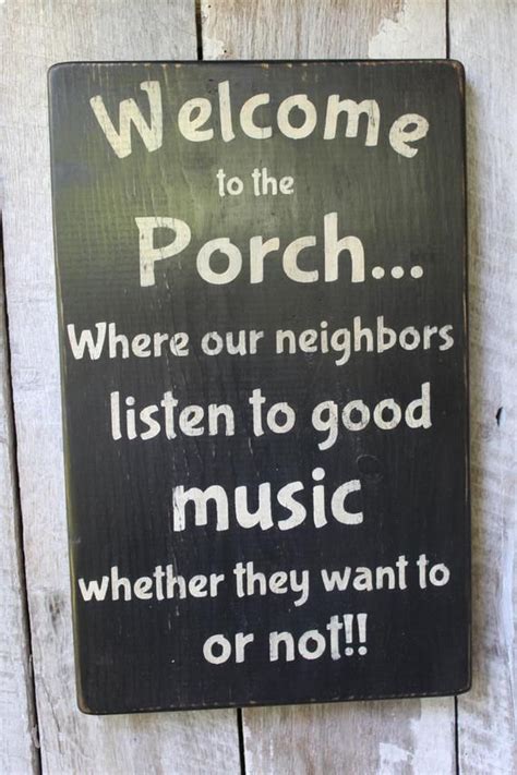 Welcome To The Porch Wood Sign Where Our Neighbors Listen To Good Music