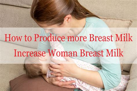 How To Produce More Breast Milk Increase Woman Breast Milk ~ One Who Care