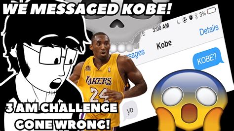 We Messaged Kobe 3 Am Challenge Gone Wrong Youtube