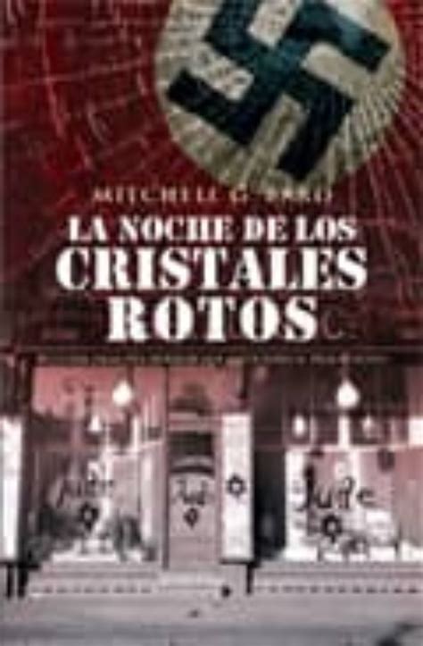 La Noche De Los Cristales Rotos Historia Oral Del Horror Que Ant