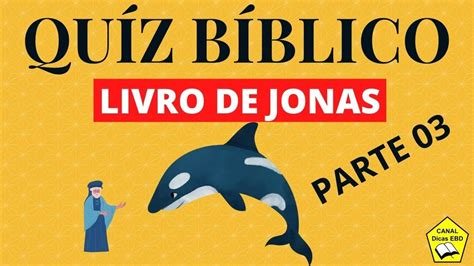 Quiz B Blico Livro Do Profeta Jonas Parte Perguntas E Respostas