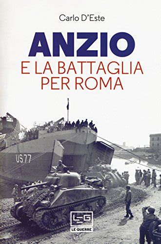 Anzio E La Battaglia Per Roma By Carlo D Este Goodreads