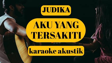 Judika Aku Yang Tersakiti Karaoke Akustik Cover Youtube