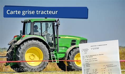 Carte Grise Tracteur Comment La Faire