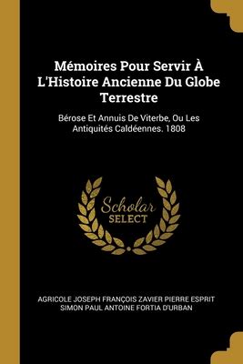 M Moires Pour Servir L Histoire Ancienne Du Globe Terrestre B Rose Et