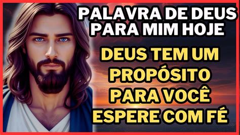 Palavra De Deus Para Mim Hoje Deus Tem Um Prop Sito Para Voc Espere