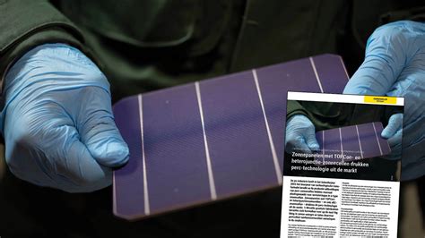 Solar Magazine Zonnepanelen Met TOPCon En Heterojunctie Zonnecellen