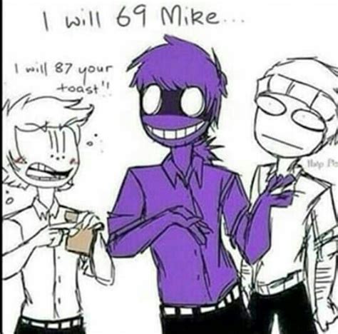 Jeremy I Will 87 Your Toast Purple Guy I Will 69 Mike