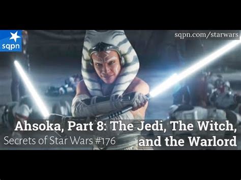 Ahsoka Part The Jedi The Witch And The Warlord The Secrets Of