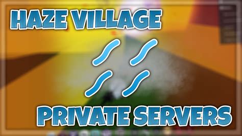 Haze Village Private Server Codes For Shindo Life Private Servers For