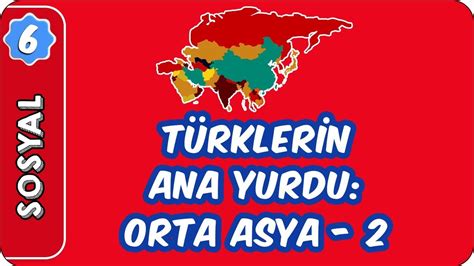 Türklerin Ana Yurdu Orta Asya 2 6 Sınıf Sosyal evokul Kampı YouTube