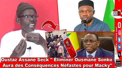 Oustaz Assane Seck Liminer Ousmane Sonko Aura Des Cons Quences