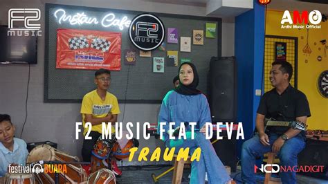 Trauma Deva Official Live Music F2 Music YouTube