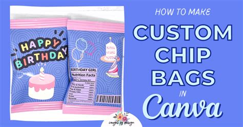 How to Make Custom Chip Bags with Canva (TEMPLATE) - Caught by Design