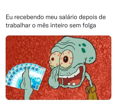 Eu Recebendo Meu Sal Rio Depois De Trabalhar O M S Inteiro Sem Folga