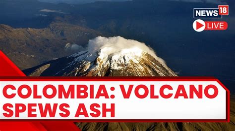 Colombia Volcano Eruption Predicted Only Few Residents Evacuate