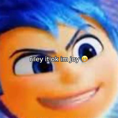 Riley It Ok Im Joy 😁😁😁😁😁😁 Funny Insideout2 Meme Shorts Joy Youtube