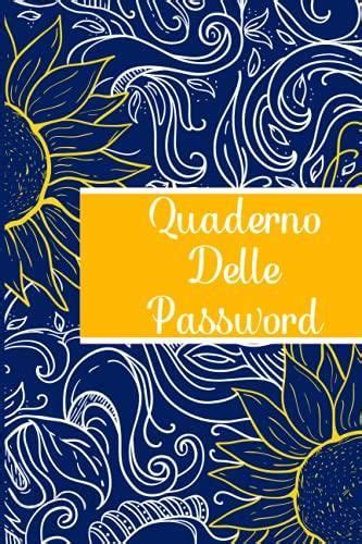 Quaderno Delle Password Un Diario Per Ricordare E Organizzare Le