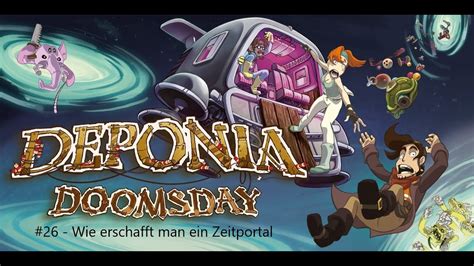 Lets Play Deponia Doomsday 26 Wie Erschafft Man Ein Zeitportal