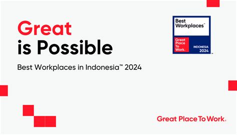 Experience Greatness At The Best Workplaces In Indonesia Great