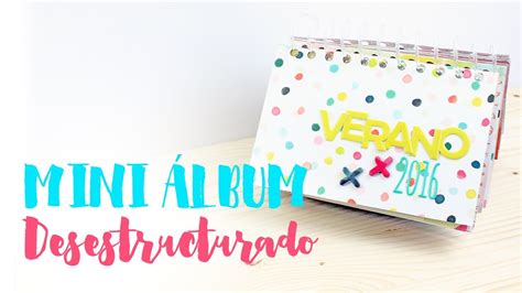 Tutorial Scrapbooking Mini Lbum Desestructurado Youtube