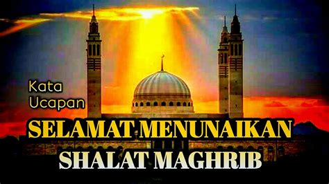 Kata Ucapan Selamat Menunaikan Shalat Maghrib YouTube