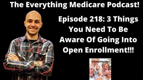 Everything Medicare Podcast Episode 218 3 Things You Need To Be Aware Of Going In Open