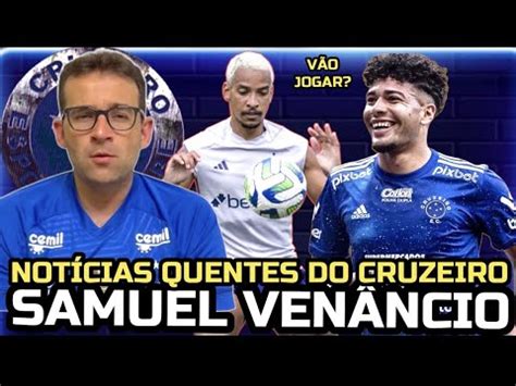 SAMUEL VENÂNCIO AS NOVIDADES DESTA SEXTA NO CRUZEIRO ZÉ RICARDO TERÁ