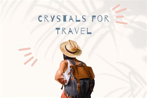 Crystals for Travel: Discover the Best Crystals for a Safe & Meaningful ...