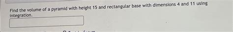 Solved Find the volume of a pyramid with height 15 ﻿and | Chegg.com 