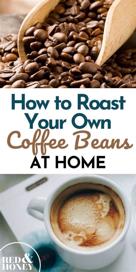 How To Roast Your Own Coffee Beans At Home Red And Honey