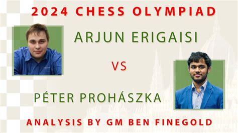 2024 Olympiad Analysis Arjun Erigaisi vs Péter Prohászka YouTube