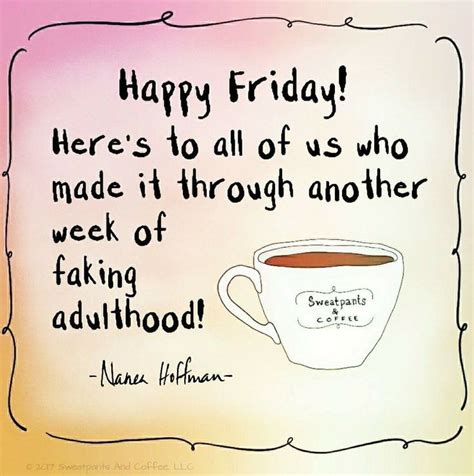 Heres To Another Week Of Facking Adulthood ☕️ Its Friday Quotes Friday Quotes Funny