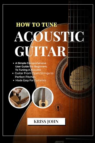 How To Tune Acoustic Guitar A Simple Comprehensive User Guide For