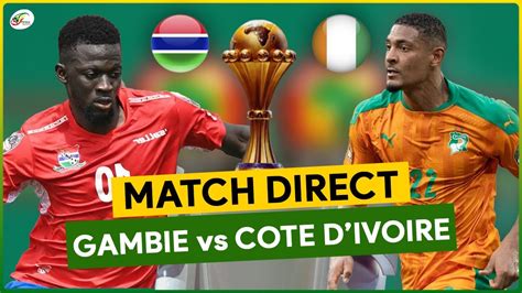 Gambie Cote Divoire Live Suivez En Direct Les Qualif Coupe Du