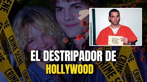 El Caso De La Ex Novia De Ashton Kutcher El Destripador De Hollywood