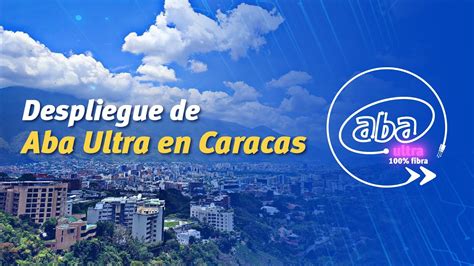 Cantv continúa expandiendo su servicio Aba Ultra en Caracas YouTube