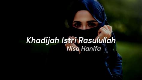 Khadijah Istri Rasulullah Nisa Hanifa Lirik YouTube