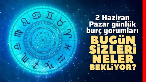 Haziran Pazar G Nl K Bur Yorumlar Bug N Sizleri Neler Bekliyor