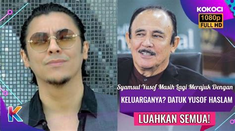 Syamsul Yusof Masih Lagi Merajuk Dengan Keluarganya Datuk Yusof Haslam