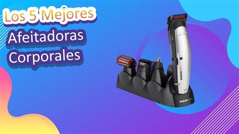 Los Mejores Afeitadoras Corporales Youtube