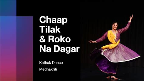 Roko Na Dagar Chaap Tilak Chautaal Kathak Dance Medhakriti